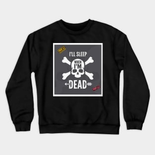 MPJJ I'll Sleep When I'm Dead MPJJ Crewneck Sweatshirt